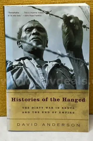 (1) Histories of the Hanged: The Dirty War in Kenya and the End of Empire
