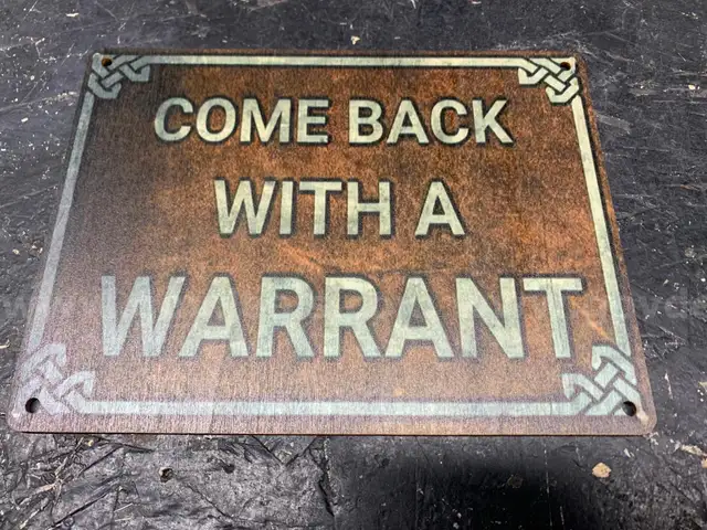COME BACK WITH A WARRANT  WOODEN SIGN - CAN SHIP!!!