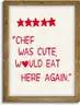 Brand New - Framed Five Star Poster - Chef Was Cute Kitchen Sign, Retro Decor - Shipping Available